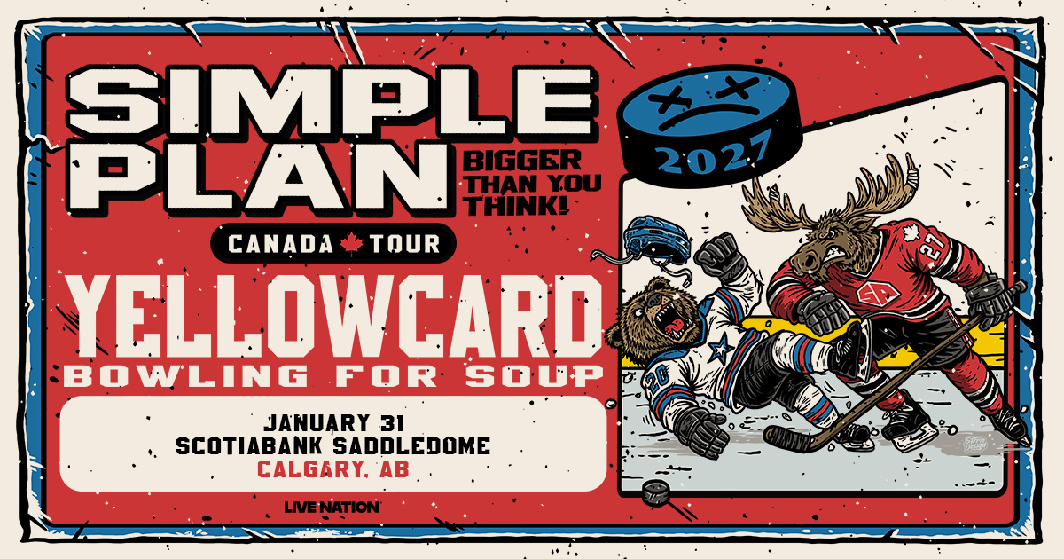 Simple Plan: BIGGER THAN YOU THINK! Canada Tour Simple Plan: BIGGER THAN YOU THINK! Canada Tour
